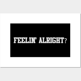 feelin' alright? Posters and Art